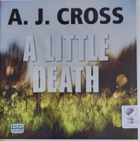 A Little Death written by A.J. Cross performed by Anna Bentinck on Audio CD (Unabridged)